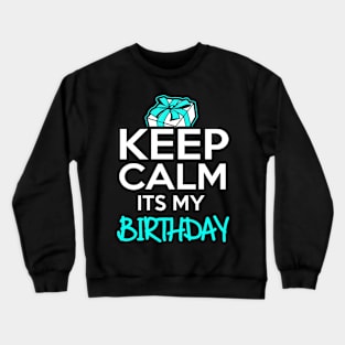 Keep Calm It's My Birthday Crewneck Sweatshirt